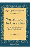 William and His Uncle Ben: A Tale, Designed for the Use of Young People (Classic Reprint)