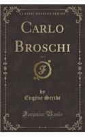Carlo Broschi, Vol. 1 (Classic Reprint)