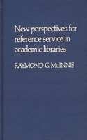 New Perspectives for Reference Service in Academic Libraries.
