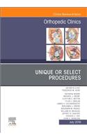 Unique or Select Procedures, an Issue of Orthopedic Clinics