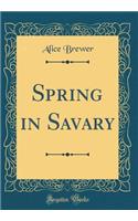 Spring in Savary (Classic Reprint)