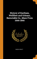 History of Eastham, Wellfleet and Orleans, Barnstable Co., Mass From 1644-1844