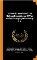 Scientific Results Of The Katmai Expeditions Of The National Geographic Society. I-x