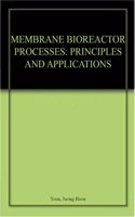 Membrane Bioreactor Processes Principles And Applications