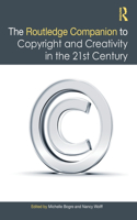 The Routledge Companion to Copyright and Creativity in the 21st Century