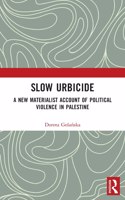 Slow Urbicide: A New Materialist Account of Political Violence in Palestine