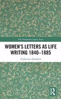 Women's Letters as Life Writing 1840-1885