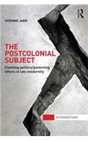 Postcolonial Subject: Claiming Politics/Governing Others in Late Modernity