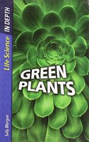 Life Science in Depth: Green Plants Paperback: (Life Science in Depth)