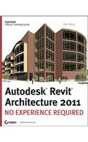 Autodesk Revit Architecture 2011: No Experience Required