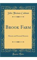 Brook Farm: Historic and Personal Memoirs (Classic Reprint)