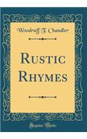 Rustic Rhymes (Classic Reprint)