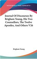 Journal Of Discourses By Brigham Young, His Two Counsellors, The Twelve Apostles, And Others V26