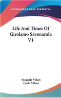 Life And Times Of Girolamo Savonarola V1