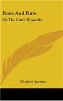 Rose And Kate: Or The Little Howards