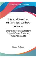 Life And Speeches Of President Andrew Johnson