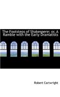The Footsteps of Shakespere; Or, a Ramble with the Early Dramatists