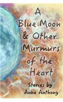 A Blue Moon & Other Murmurs of the Heart