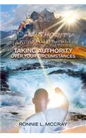 Taking Authority Over Your Circumstances