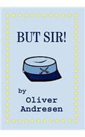 But Sir!: (English)