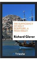 The sufficiency of holy Scripture, a prize essay