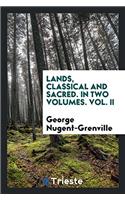 Lands, classical and sacred. In two volumes. Vol. II