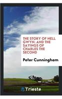 The Story of Nell Gwyn: And the Sayings of Charles the Second: And the Sayings of Charles the Second