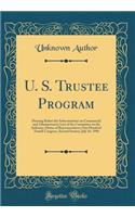 U. S. Trustee Program: Hearing Before the Subcommittee on Commercial and Administrative Law of the Committee on the Judiciary, House of Representatives, One Hundred Fourth Congress, Second Session, July 24, 1996 (Classic Reprint): Hearing Before the Subcommittee on Commercial and Administrative Law of the Committee on the Judiciary, House of Representatives, One Hundred Fourth