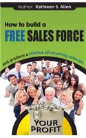 How to Build a FREE SALES FORCE