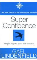 Super Confidence: Simple Steps to Build Self-Assurance