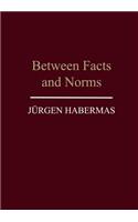 Between Facts and Norms - Contributions to a Discourse Theory of Law and Democracy