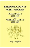 Barbour County, West Virginia, Book of Deaths 1, 1853-1919 and Will Books 1 and 1 1/2, 1839-1889