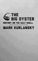 The Big Oyster: History on the Half Shell