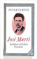 Jose Marti: Architect Cuba's Revolution