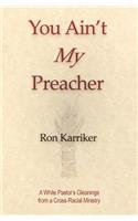 You Ain't My Preacher