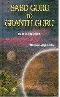 Sabd Guru to Granth Guru An In Depth Study