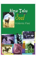 Horse Tales for the Soul, Vol 5