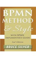 BPMN Method and Style, 2nd Edition, with BPMN Implementer's Guide: A Structured Approach for Business Process Modeling and Implementation Using BPMN 2.0