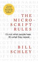 The Micro-Script Rules: It's Not What People Hear. It's What They Repeat...