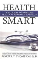 Health Smart: A Rational No-Nonsense Practical Approach to Health