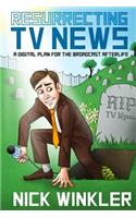 Resurrecting TV News