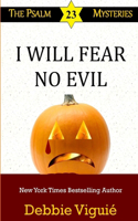 I Will Fear No Evil