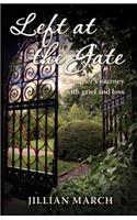 Left At the Gate: A Mother's Journey With Grief And Loss