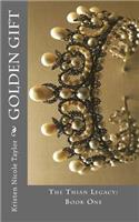 Golden Gift: The Thian Legacy: Book One