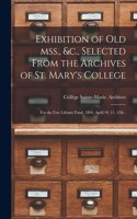 Exhibition of Old Mss., &c., Selected From the Archives of St. Mary's College [microform]