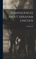 Reminiscences About Abraham Lincoln