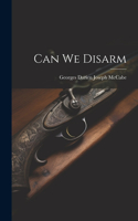 Can We Disarm