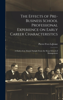The Effects of Pre-business School Professional Experience on Early Career Characteristics; a Study of an Alumni Sample From the Sloan School of Management