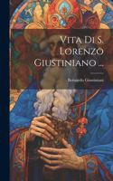 Vita Di S. Lorenzo Giustiniano ...