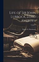 Life of Sir John Lubbock, Lord Avebury; Volume 1